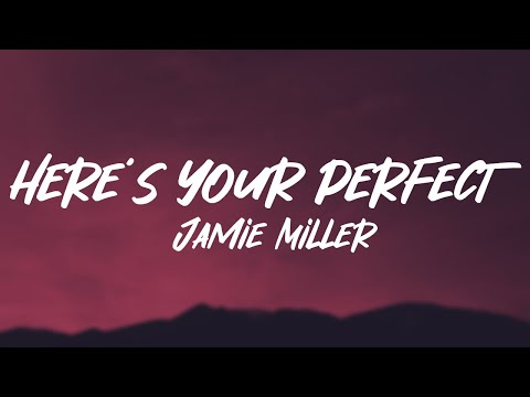 Jamie Miller - Here's Your Perfect (Lyrics)