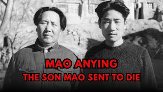 Mao Anying: The Son Mao Sent to Die | The Real Story of Mao Anying's Death