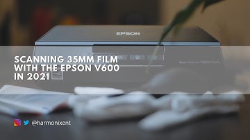 Scanning 35mm film with the Epson V600 in 2021