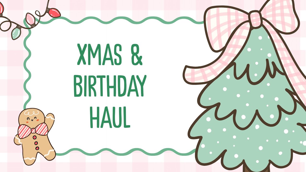CHRISTMAS + BIRTHDAY HAUL 🎂✨🎄
