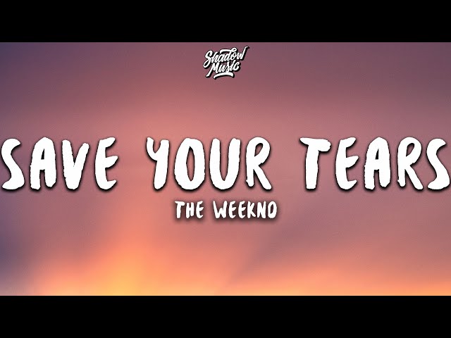 The Weeknd - Save Your Tears (Lyrics) class=