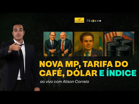 ALAVANCADOS - Nova MP do governo, tarifa do café, alta do Petróleo e análise de índice e dólar