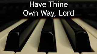 Have Thine Own Way, Lord - piano instrumental hymn with lyrics chords