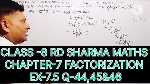 CLASS-8 RD SHARMA MATHS, CHAPTER-7 FACTORIZATION EX-7.5 Q-44,45&46