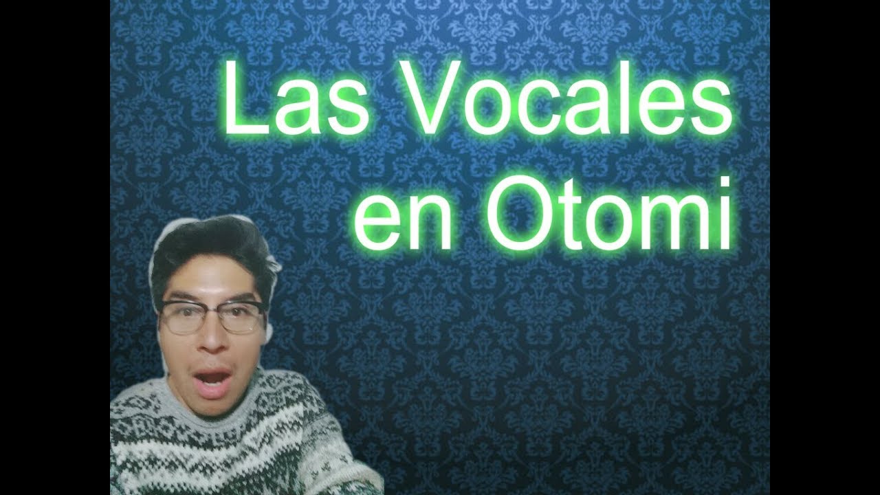 Clase 1 Vocales en Otomi - YouTube