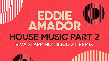Eddie Amador - House Music (Riva Starr Mo' Disco 2.5 Club Remix)