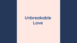 Unbreakable Love - Songlorious