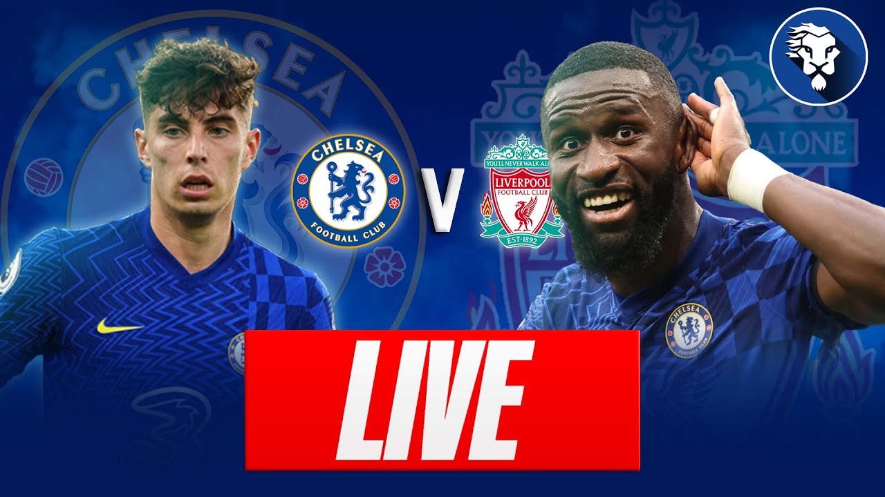 CHELSEA VS LIVERPOOL LIVE - TUCHEL DROPS LUKAKU! - WATCHALONG - PREMIER LEAGUE