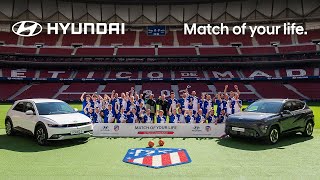Hyundai | Match Of Your Life. Hyundai con el Atlético de Madrid.