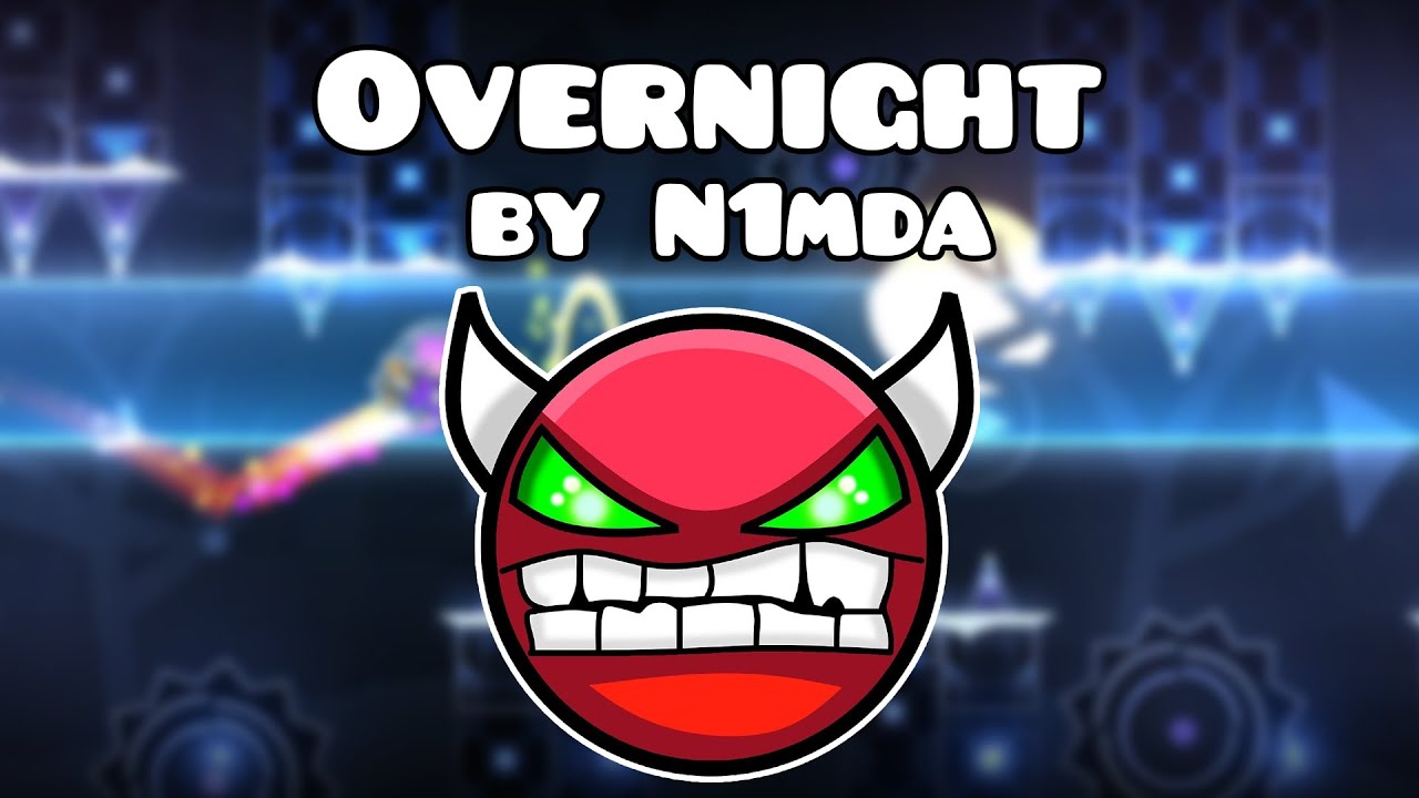 Overnight by N1mda (hard demon) ]Geometry Dash 2.206]