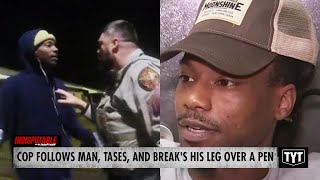 Cop Follows Black Man Home, Tases Him & Breaks His Leg Over a PEN #IND