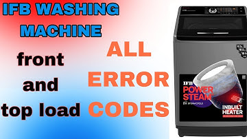 IFB WASHING MACHINE ERROR CODE LIST || IFB FRONT LOAD TOP LOAD WASHING MACHINE ERROR CODE 