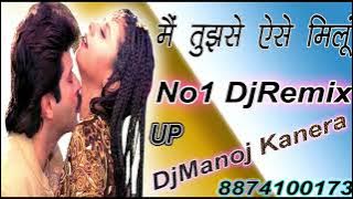 Main Tujhse Aise Milun 90s Hits Hindi Songs Remix 💘 Tik Tok Viral Dance Mix 💕 Dj Manoj Kanera..