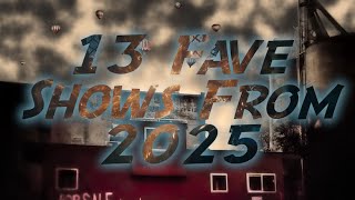 A Look Back: 13 Fave Shows of 2025