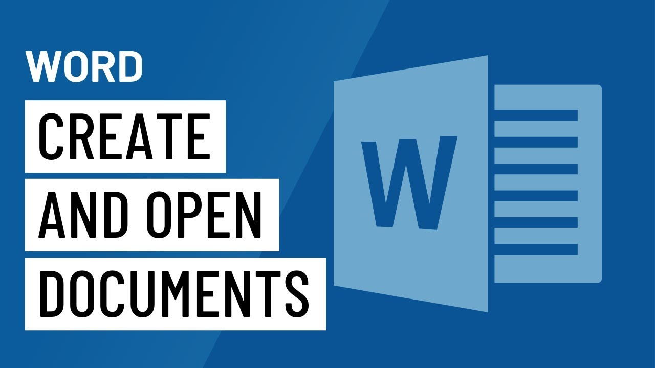 Word: Creating and Opening Documents