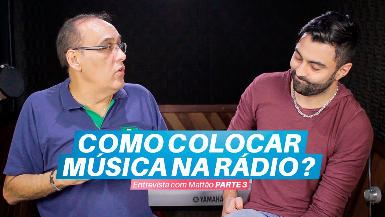 Como Colocar Uma M sica Na R dio Entrevista Com Matt o Parte 3 YouTube