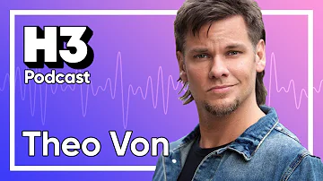 Theo Von - H3 Podcast #109