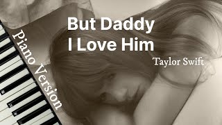 But Daddy I Love Him (Piano Version) - Taylor Swift | Lyric Video
