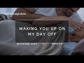 ASMR: waking you up on my day off