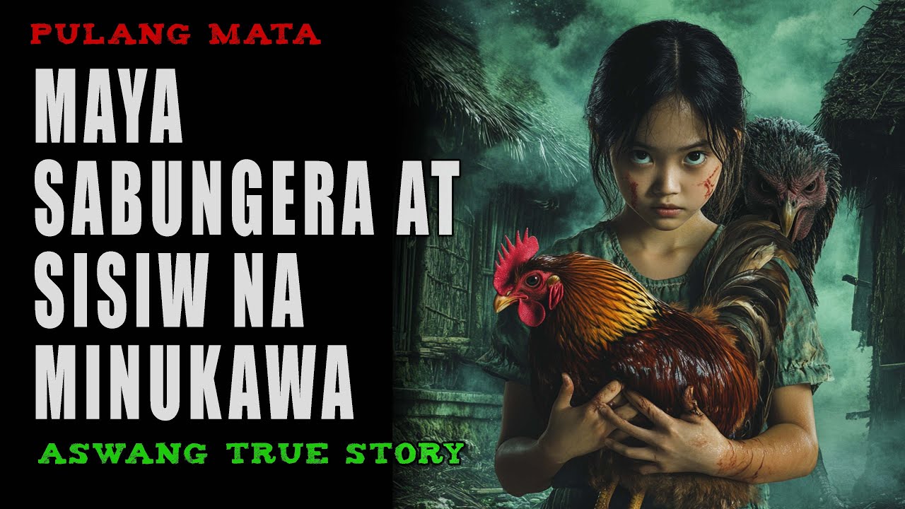 MAYA SABUNGERA AT MANOK NA MINUKAWA | Aswang True Story