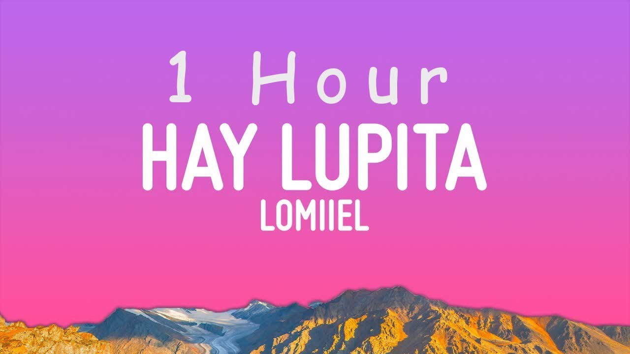 LOMIIEL - HAY LUPITA (Letra/Lyrics) | 1 hour LOMIIEL - HAY LUPITA (Letra/Lyrics) | 1 hour