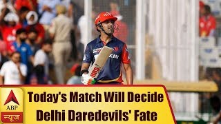 IPL 2018: Today's Match Will Decide Delhi Daredevils' Fate | ABP News