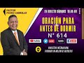 N° 614 "ORACIÓN PARA ANTES DE DORMIR" Pastor Pedro Carrillo