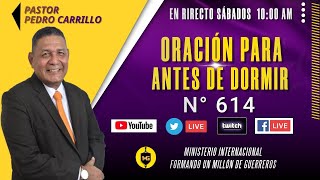 N° 614 &quot;ORACIÓN PARA ANTES DE DORMIR&quot; Pastor Pedro Carrillo