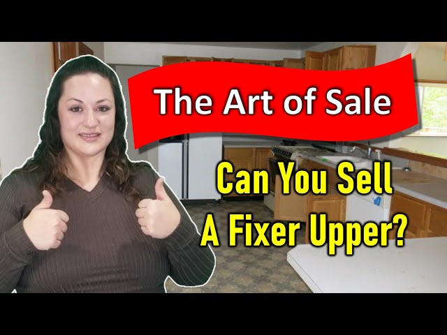🔨🏡 The Art of Sale: Can You Sell a Fixer Upper? 🎨💼