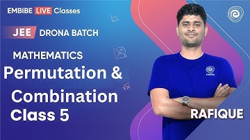 JEE 2025 | Mathematics | Permutation and combination class 5 | JEE Main & Advanced I Rafique Sir