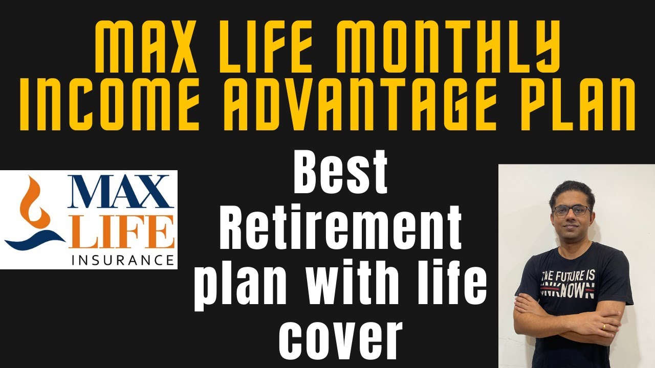 Max Life Monthly Income Advantage Best Retirement Plan Max Life max-life-monthly-income-advantage-best-retirement-plan-max-life