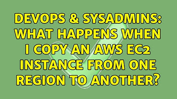 DevOps & SysAdmins: What happens when I copy an AWS EC2 Instance from one region to another?