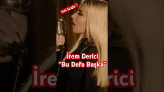 İrem Derici’nin Yeni Şarkısı “Bu Defa Başka” Çıktı