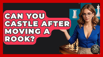 Can You Castle After Moving A Rook? - The Chess Codex