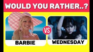 What Would You Rather? - Wednesday vs Barbie