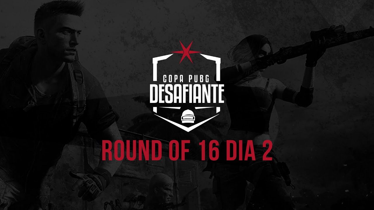 COPA PUBG DESAFIANTE - T2 - ROUND OF 16 - DAY 2