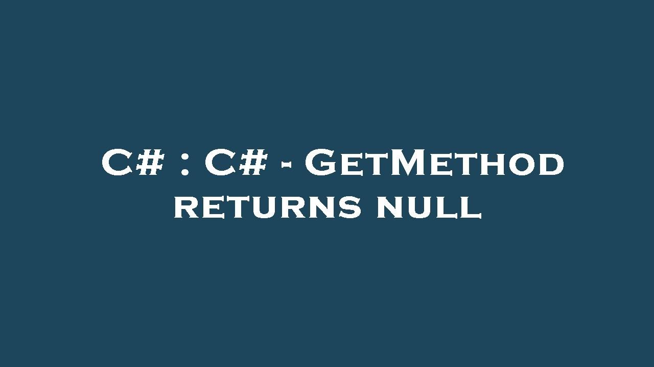 C C GetMethod returns null YouTube