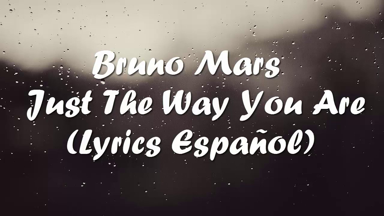 Just The Way You Are - Bruno Mars (Lyrics Español) - YouTube