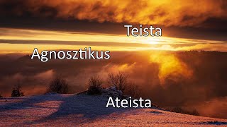 Teista, ateista, agnosztikus. Melyik mit jelent?