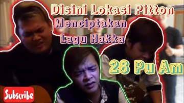 Pitton || Disini lah lokasi pitton menciptakan lagu hakka 28 pu am 😥