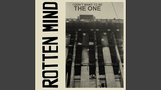 Vignette de la vidéo "Rotten Mind - I Don't Want to Be the One"