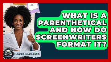 What Is A Parenthetical And How Do Screenwriters Format It? - Screenwriter