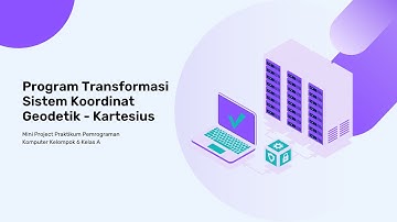 Mini Project Pemrograman Komputer Kelas A Kelompok 6 : Program Transformasi SK Geodetik - Kartesi