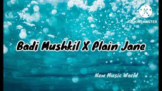Badi Mushkil X Plain Jane (Lyrics) |New Music World