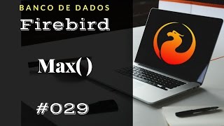 Curso Firebird SQL 29 - Max ( )