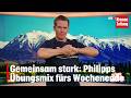 Philipp bewegt am Samstag, 2.5.: Gemeinsam stark am Wochenende