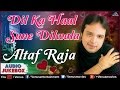 Dil Ka Haal Sune Dilwala : Best Hindi Album Songs | Singer - Altaf Raja || Audio Jukebox