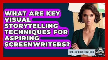 What Are Key Visual Storytelling Techniques for Aspiring Screenwriters? | Screenwriter