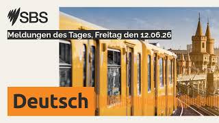 Meldungen des Tages, Freitag den 12.06.26 | SBS German - SBS Deutsch