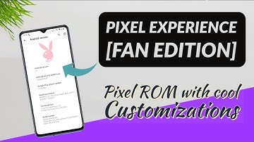 Pixel Experience [FAN Edition]....| Pixel ROM with Cool Customizations
